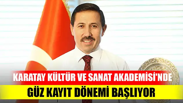 Karatay Kültür ve Sanat Akademisi'nde Güz kayıt dönemi başlıyor
