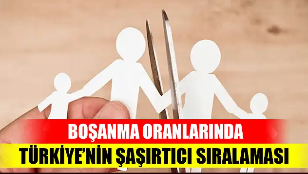 Boşanma oranlarında Türkiye'nin şaşırtıcı sıralaması