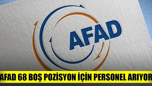 AFAD 68 boş pozisyon için personel arıyor