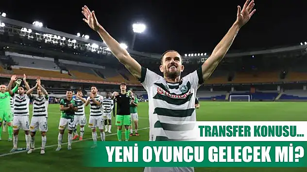 Konyaspor'da transfer süreci,
