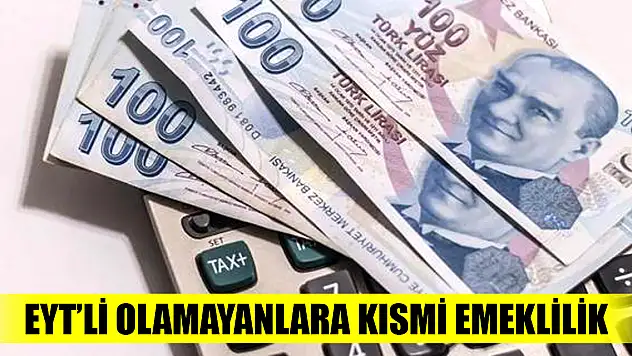 EYT'li olamayanlara kısmı emeklilik geliyor!
