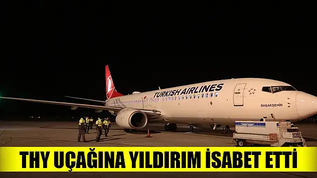 THY uçağına yıldırım isabet etti