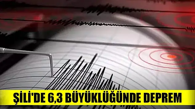 Şili'de 6,3 büyüklüğünde deprem