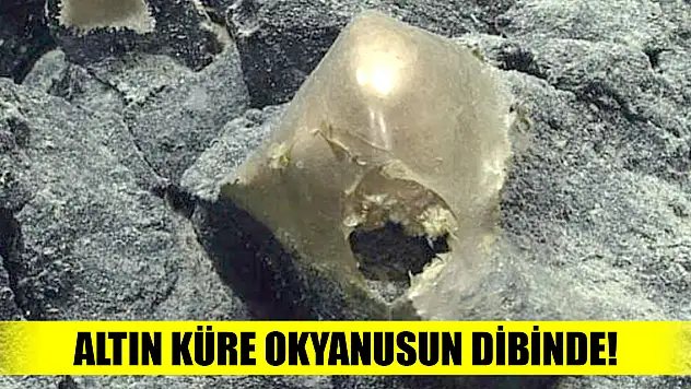 Altın küre okyanusun dibinde!