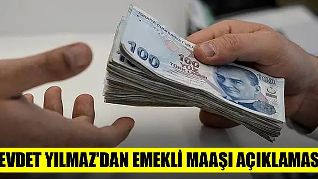 Cevdet Yılmaz'dan emekli maaşı açıklaması