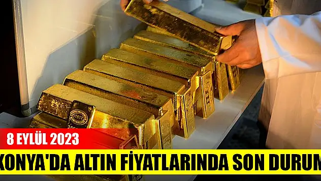Konya'da altın fiyatlarında son durum (8 Eylül 2023)