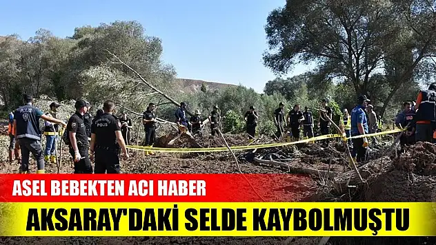 Aksaray'daki selde kaybolmuştu, Asel bebekten acı haber