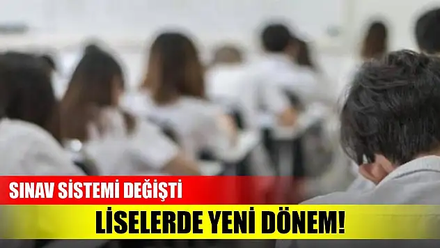 Sınav sistemi değişti! Liselerde yeni dönem