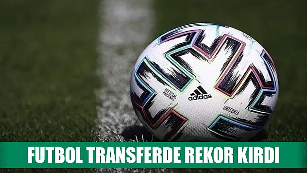 Futbol transferde rekor kırdı