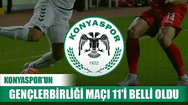 Konyaspor'un Gençlerbirliği maçı 11'i belli oldu