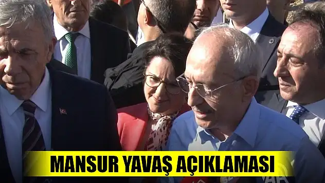 Kılıçdaroğlu'dan Mansur Yavaş açıklaması