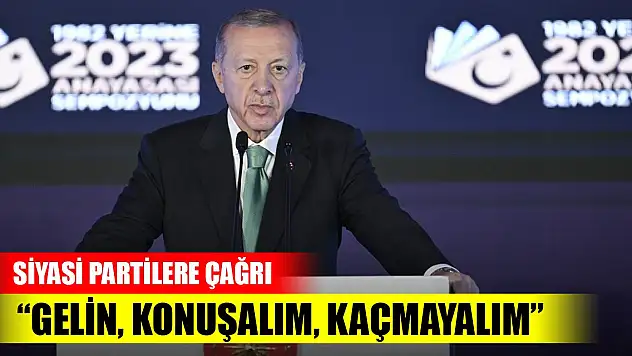 Cumhurbaşkanı Erdoğan'dan siyasi partilere çağrı: Gelin konuşalım, kaçmayalım