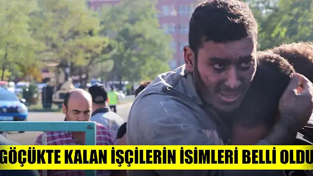 Göçükte kalan işçilerin isimleri belli oldu