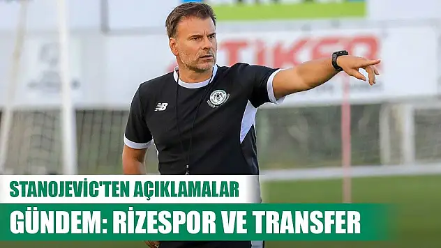 Konyaspor'da Stanojevic'ten Rizespor sözleri
