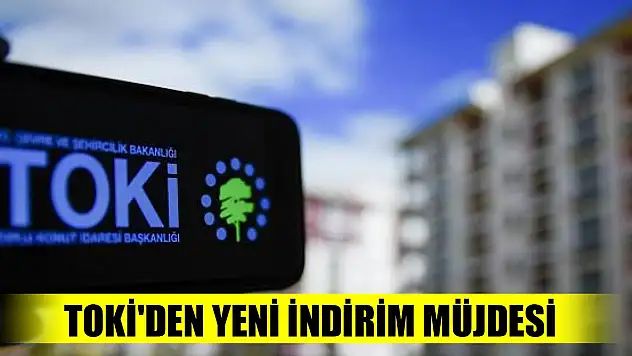TOKİ'den yeni indirim müjdesi