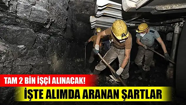 Tam 2 bin işçi alınacak! İşte alımda aranan şartlar