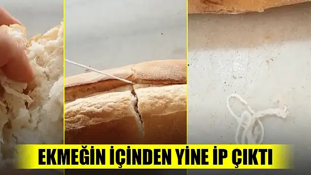 Aynı yerden alınan ekmeğin içinden yine ip çıktı! 'İnsan canı işte bu kadar ucuz'