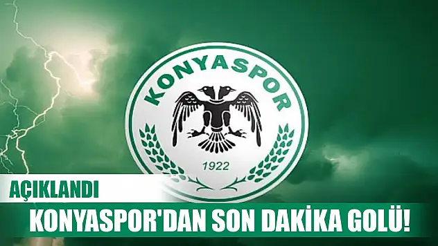 Açıklandı... Konyaspor'dan son dakika golü!