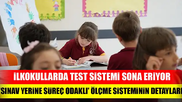 İlkokullarda 'sınav yerine süreç odaklı' ölçme sisteminin detayları belli oldu