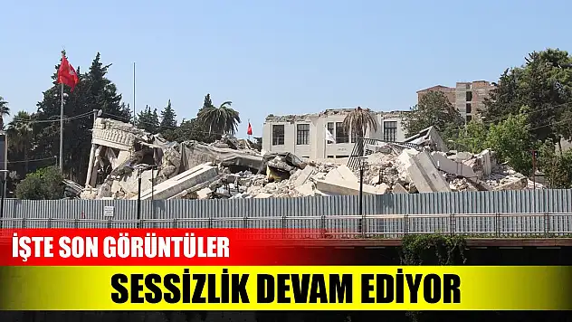 Sessizlik devam ediyor, işte son görüntüler