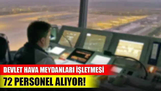 Devlet Hava Meydanları İşletmesi 72 personel alıyor! Başvuru için son günler