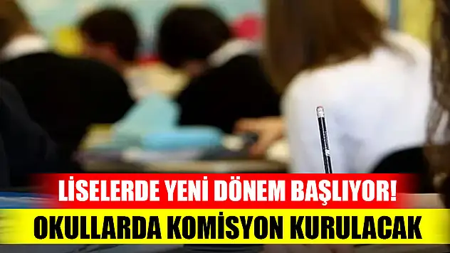 Liselerde yeni dönem başlıyor! Bakanlık duyurdu: Okullarda komisyon kurulacak
