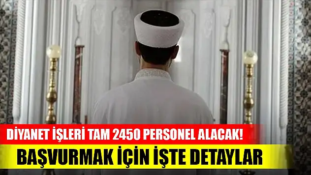 Diyanet İşleri tam 2450 Personel alacak! Başvurmak için işte detaylar