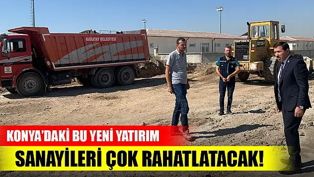 Karatay'da sanayiler için önemli yatırım!