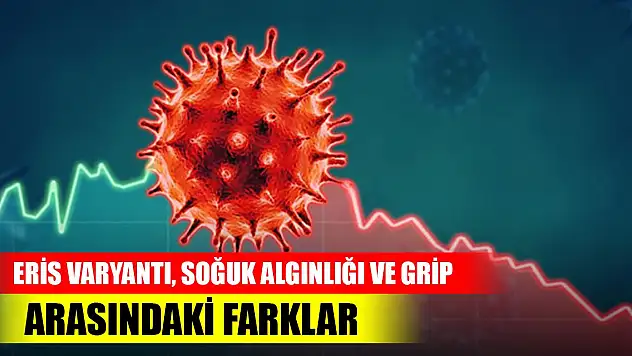 Eris varyantı, soğuk algınlığı ve grip arasındaki farklar