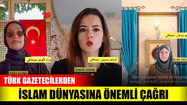 Türk gazetecilerden İslam dünyasına önemli çağrı