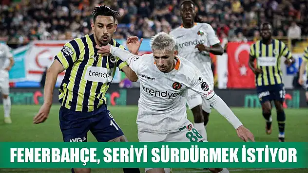 Fenerbahçe, Alanyaspor deplasmanında seriyi sürdürmek istiyor