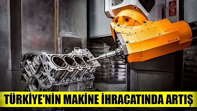 Türkiye'nin makine ihracatında yüzde 11 artış