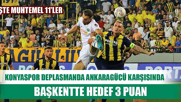 Konyaspor deplasmanda Ankaragücü karşısında! İşte muhtemel ilk 11'ler