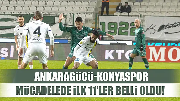 Ankaragücü - Konyaspor maçında ilk 11'ler belli oldu!