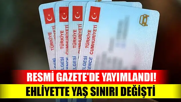 Resmi Gazete'de yayımlandı! Ehliyette yaş sınırı değişti