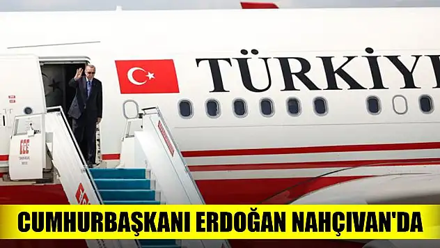 Cumhurbaşkanı Erdoğan Nahçıvan'da