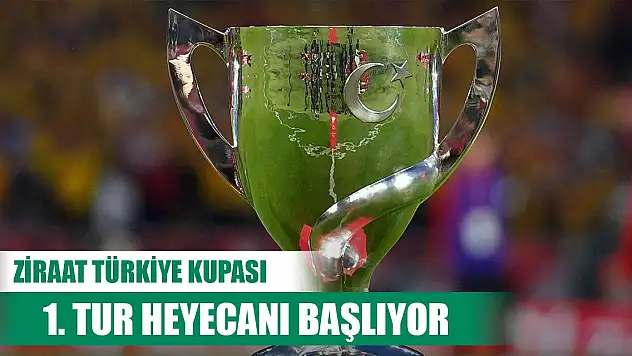 Ziraat Türkiye Kupası'nda 1. tur heyecanı başlıyor