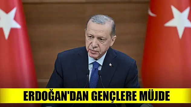 Cumhurbaşkanı Erdoğan'dan gençlere müjde