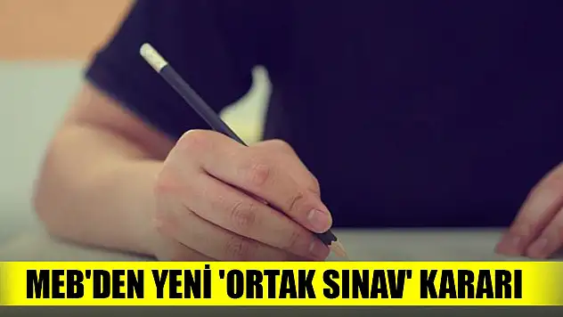 MEB'den yeni 'ortak sınav' kararı