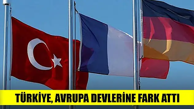 Türkiye, Avrupa devlerine fark attı