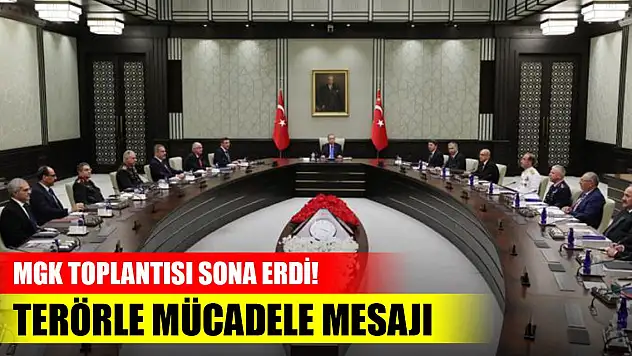 MGK toplantısı sona erdi! Terörle mücadele mesajı