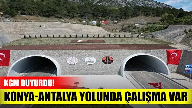 KGM duyurdu! Konya-Antalya yolunda çalışma var