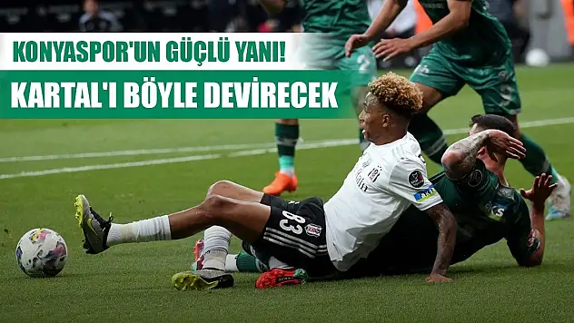 Konyaspor-Beşiktaş, Anadolu Kartalı güçlü durumu!