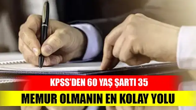 KPSS'den 60 puan  yaş şartı 35 Memur olmanın en kolay yolu