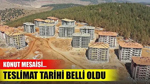 Kahramanmaraş'ta konut mesaisi... Deprem konutlarında teslimat tarihi belli oldu