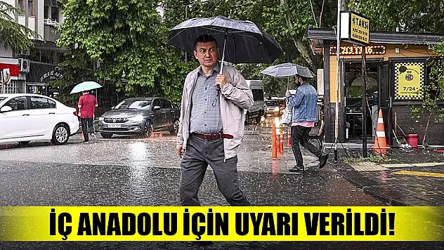 İç Anadolu için uyarı verildi!