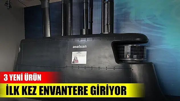 ASELSAN'ın 3 yeni ürünü ilk kez envantere giriyor
