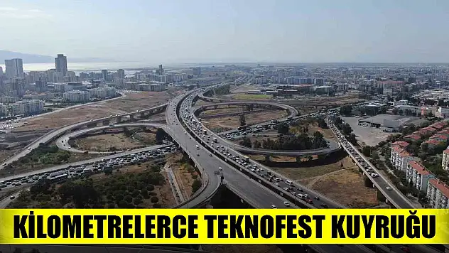 İzmir'de kilometrelerce TEKNOFEST kuyruğu