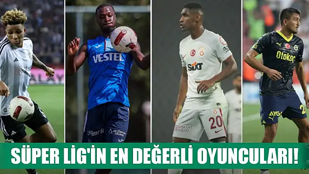 Süper Lig'in en değerli oyuncuları! Zirvede Galatasaraylı sağ kanat var