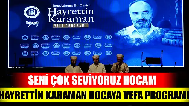 Hayrettin Karaman Hocaya vefa programı! Seni çok seviyoruz hocam